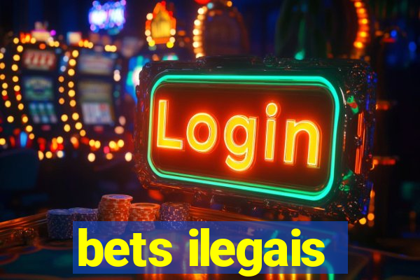 bets ilegais